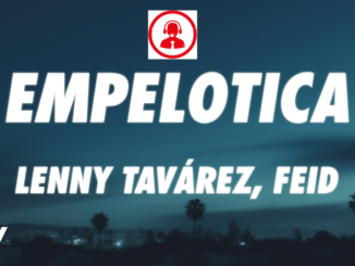 EMPELOTICA Lyrics by Lenny Tavárez ft Feid