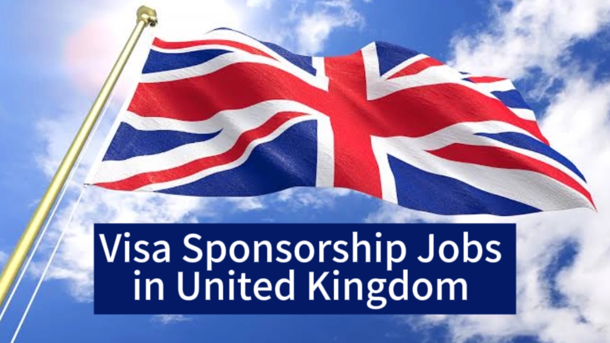 Jobs in United Kingdom with Visa Sponsoreship